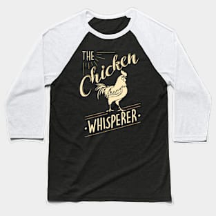 The Chicken Whisperer Funny Chicken Lover Farming Baseball T-Shirt